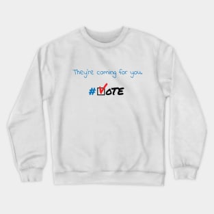 They're Coming for You Crewneck Sweatshirt